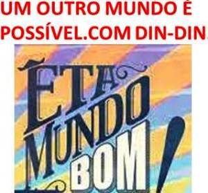 ETA MUNDO BOM, UM OUTRO MUNDO