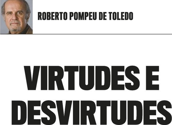 VIRTUDES DE DESVIRTUDES 1, Roberto Pompeu de Toledo, Veja, 20jul16